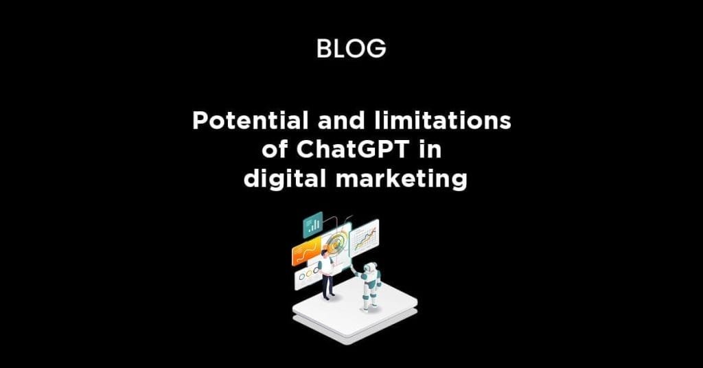 Potential and limitations of ChatGPT in digital marketing