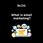 What is email marketing