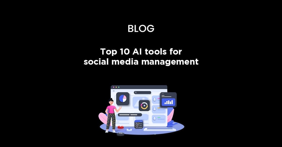 Top 10 AI tools for social media management